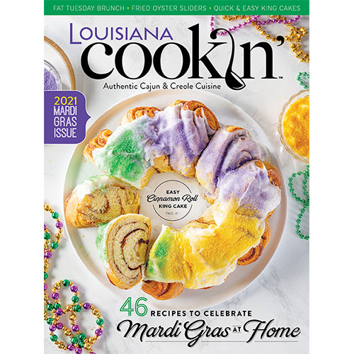 January/February 2021 - Louisiana Cookin' In this brand-new January/February issue of Louisiana Cookin', you'll find so many recipes and tips to make this new year the tastiest one yet. Also available as a Digital Edition. 