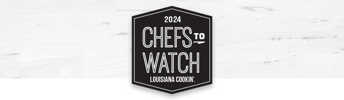 2024 Chefs to Watch Dinner - Louisiana Cookin'  Chefs to Watch 2024