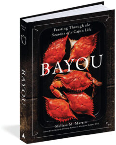 Melissa Martin’s Bayou: A Year of Cajun Cooking, Celebration, and Tradition - Louisiana Cookin'  